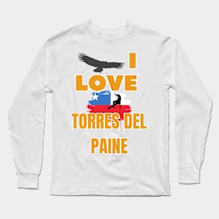 I love Torres de Paine National Park - Patagonia Chile Long Sleeve T-Shirt